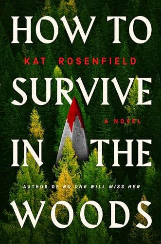 How to Survive in the Woods: A Novel: $15 How to Survive in the Woods: A Novel: $15