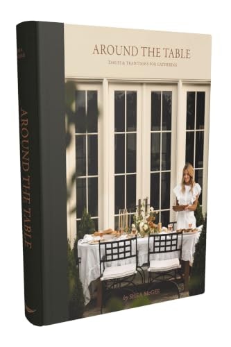 Around the Table: Tables and Traditions for Gathering: $22.50 Around the Table: Tables and Traditions for Gathering: $22.50