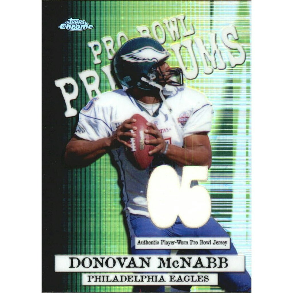 2005 Topps Chrome Pro Bowl Jerseys Donovan McNabb #PBPDM: $10.50 2005 Topps Chrome Pro Bowl Jerseys Donovan McNabb #PBPDM: $10.50