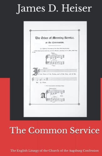 The Common Service: The English Liturgy of the Church of the Augsburg Confession: $36.55 The Common Service: The English Liturgy of the Church of the Augsburg Confession: $36.55