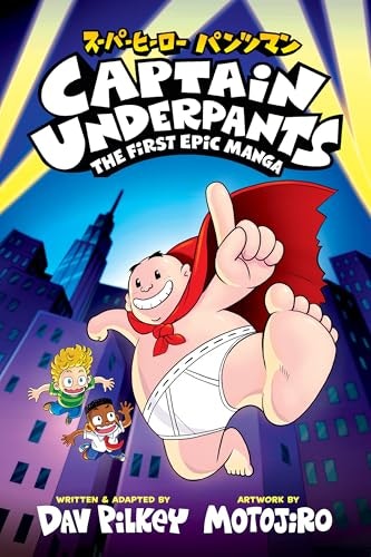 Captain Underpants The First Epic Manga: $14.99 Captain Underpants The First Epic Manga: $14.99
