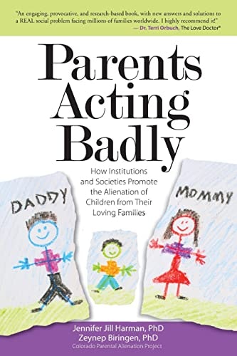 Parents Acting Badly: How Institutions and Societies Promote the Alienation of Children from Their Loving Families: $18.28 Parents Acting Badly: How Institutions and Societies Promote the Alienation of Children from Their Loving Families: $18.28