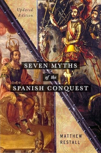 Seven Myths of the Spanish Conquest: $16.55 Seven Myths of the Spanish Conquest: $16.55