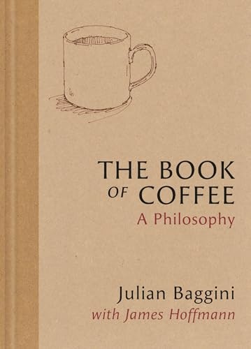The Book of Coffee: A Philosophy: $17.44 The Book of Coffee: A Philosophy: $17.44