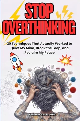 Stop Overthinking: 20 Real Techniques to Quiet Anxiety: $2.99