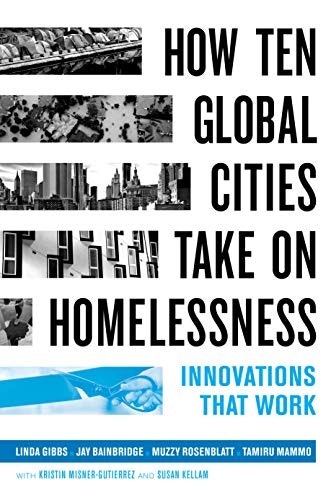 How Ten Global Cities Take On Homelessness: Innovations That Work: $17.08