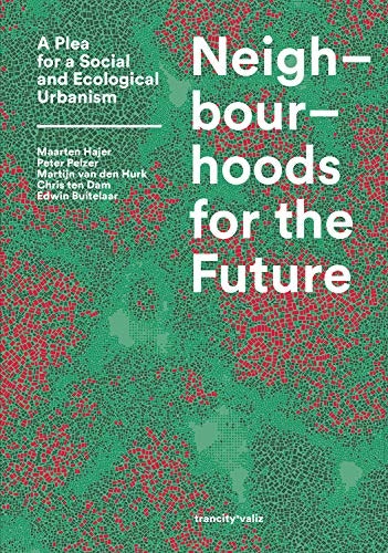 Neighbourhoods for the Future: A Plea for a Social and Ecological Urbanism: $19.57