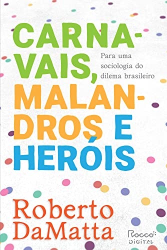 Carnavais, malandros e heróis: Para uma sociologia do dilema brasileiro: $2.99