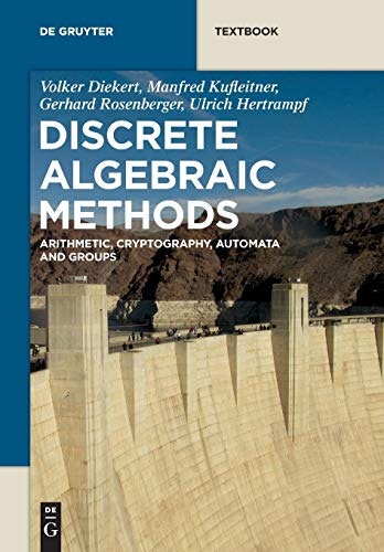 Discrete Algebraic Methods: Arithmetic, Cryptography, Automata and Groups: $37.54