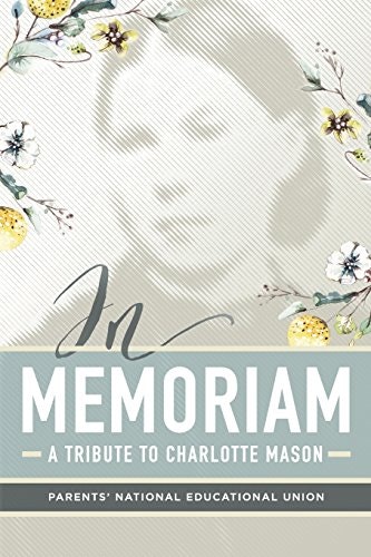 In Memoriam: A Tribute to Charlotte Mason: $14