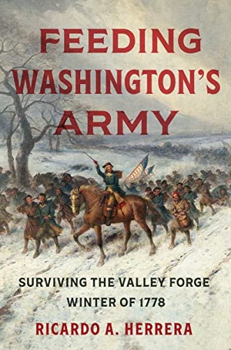 Feeding Washington's Army: Surviving the Valley Forge Winter of 1778: $17.10 Feeding Washington's Army: Surviving the Valley Forge Winter of 1778: $17.10