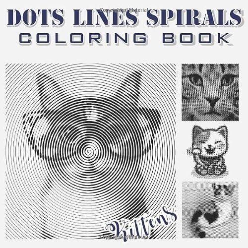 Kittens Dots Lines Spirals Coloring Book for Adults: $5.62 Kittens Dots Lines Spirals Coloring Book for Adults: $5.62