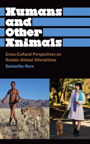 Humans and Other Animals: Cross-Cultural Perspectives on Human-Animal Interactions: $11.86 Humans and Other Animals: Cross-Cultural Perspectives on Human-Animal Interactions: $11.86
