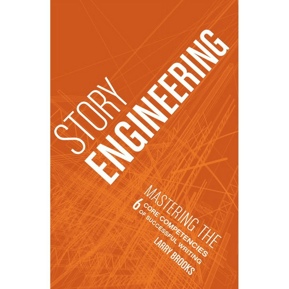 Story Engineering: Mastering the 6 Core Competencies of Successful Writing: $12.49 Story Engineering: Mastering the 6 Core Competencies of Successful Writing: $12.49
