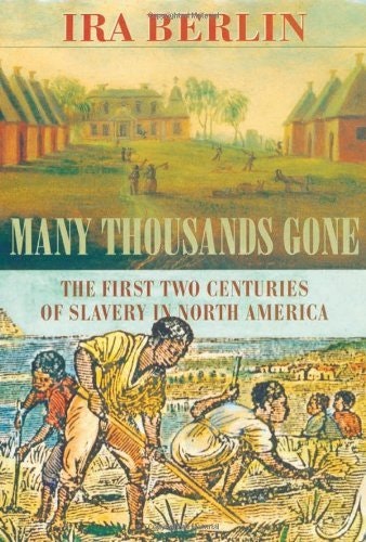 Many Thousands Gone: The First Two Centuries of Slavery in North America: $22.09 Many Thousands Gone: The First Two Centuries of Slavery in North America: $22.09