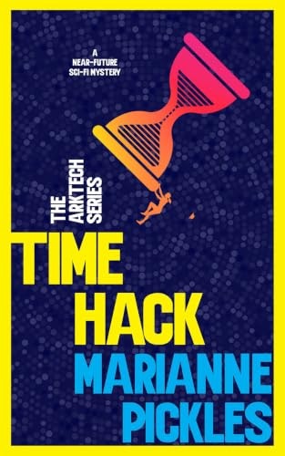 Time Hack: A Science Fiction Novel: $1.99 Time Hack: A Science Fiction Novel: $1.99