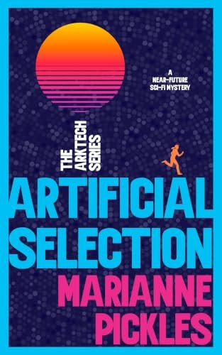 Artificial Selection: A Near-Future Science Fiction Mystery Novel: $0.99 Artificial Selection: A Near-Future Science Fiction Mystery Novel: $0.99