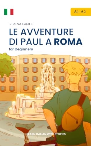 Le Avventure di Paul a Roma Italian Graded Reader: $5.90 Le Avventure di Paul a Roma Italian Graded Reader: $5.90