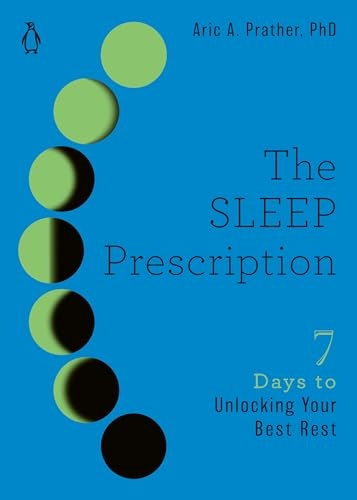 The Sleep Prescription: Seven Days to Unlocking Your Best Rest: $8.75 The Sleep Prescription: Seven Days to Unlocking Your Best Rest: $8.75