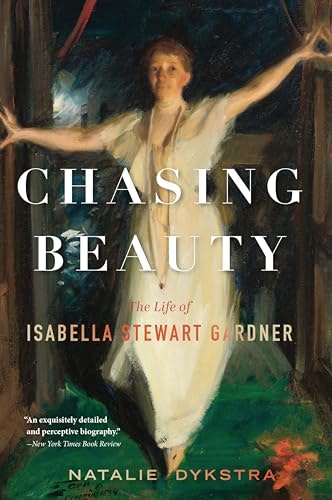 Chasing Beauty: The Life of Isabella Stewart Gardner: $12.49 Chasing Beauty: The Life of Isabella Stewart Gardner: $12.49