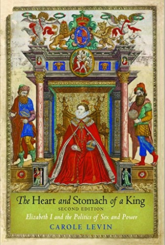 The Heart and Stomach of a King: Elizabeth I and the Politics of Sex and Power: $15.55 The Heart and Stomach of a King: Elizabeth I and the Politics of Sex and Power: $15.55
