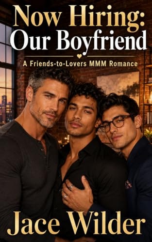 Now Hiring Our Boyfriend: A Friends-to-Lovers MMM Romance: $0.99