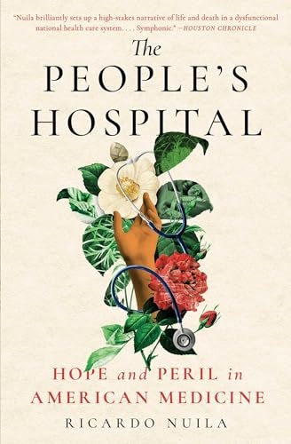 The People's Hospital: Hope and Peril in American Medicine: $11.68 The People's Hospital: Hope and Peril in American Medicine: $11.68