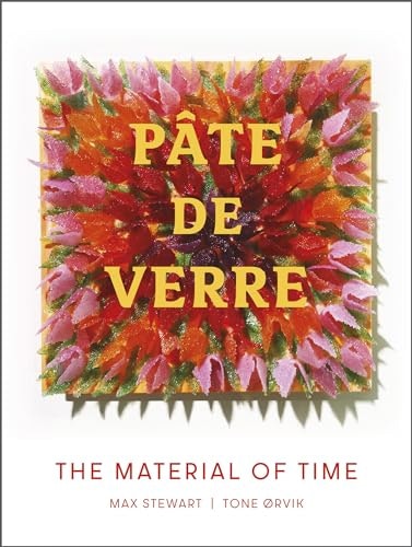 Pâte de Verre: The Material of Time: $49.72 Pâte de Verre: The Material of Time: $49.72