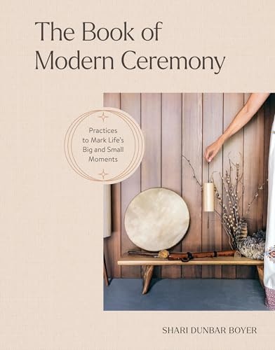 The Book of Modern Ceremony: Practices to Mark Life's Big and Small Moments: $4.38
