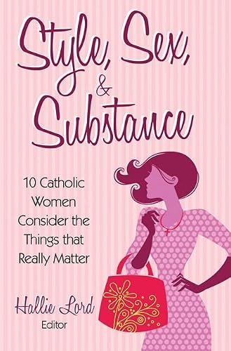 Style, Sex, & Substance: 10 Catholic Women Consider the Things That Really Matter: $7.16