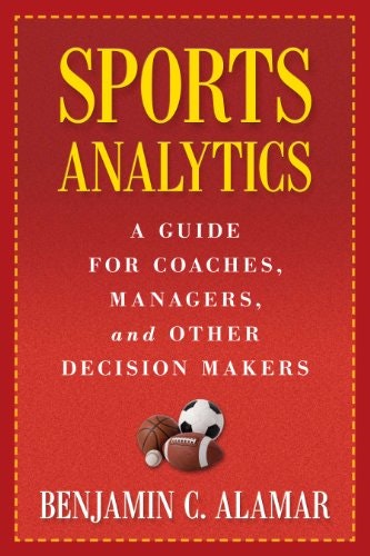 Sports Analytics: A Guide for Coaches, Managers, and Other Decision Makers: $9.98 Sports Analytics: A Guide for Coaches, Managers, and Other Decision Makers: $9.98
