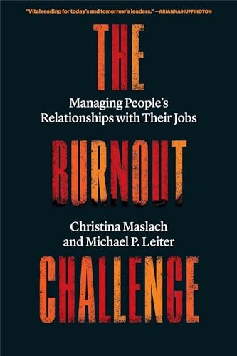 The Burnout Challenge: Managing People’s Relationships with Their Jobs: $18.02 The Burnout Challenge: Managing People’s Relationships with Their Jobs: $18.02