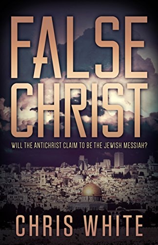 False Christ: Will the Antichrist Claim to Be the Jewish Messiah?: $4.95