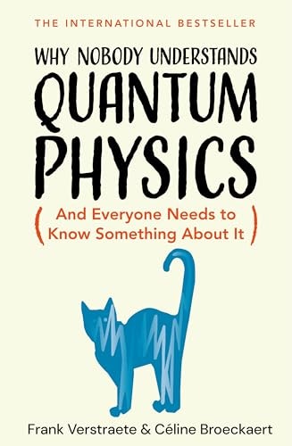 Why Nobody Understands Quantum Physics: The Story of the Science That Shapes Our World: $18.99 Why Nobody Understands Quantum Physics: The Story of the Science That Shapes Our World: $18.99