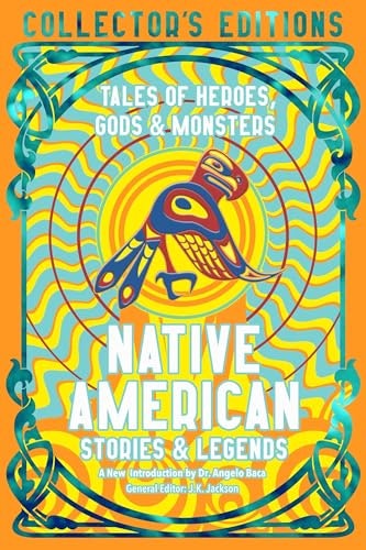 Native American Stories and Legends: Tales of Gods, Heroes and Monsters: $13.12 Native American Stories and Legends: Tales of Gods, Heroes and Monsters: $13.12