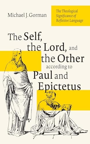The Self, the Lord, and the Other according to Paul and Epictetus: The Theological Significance of Reflexive Language: $41.87 The Self, the Lord, and the Other according to Paul and Epictetus: The Theological Significance of Reflexive Language: $41.87