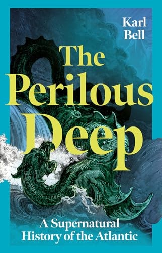 The Perilous Deep: A Supernatural History of the Atlantic: $21.14 The Perilous Deep: A Supernatural History of the Atlantic: $21.14