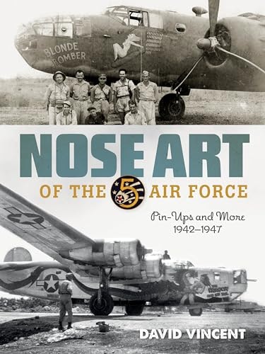 Nose Art of the 5th Air Force: Pin-Ups and More 1942–1947: $49.16 Nose Art of the 5th Air Force: Pin-Ups and More 1942–1947: $49.16