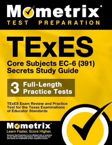 TExES Core Subjects EC-6 (391) Study Guide: $42.35 TExES Core Subjects EC-6 (391) Study Guide: $42.35