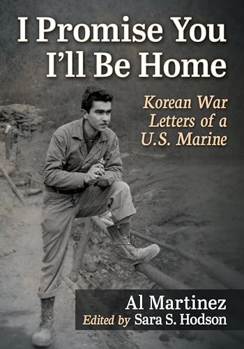 I Promise You I'll Be Home: Korean War Letters of a U.S. Marine: $31.99 I Promise You I'll Be Home: Korean War Letters of a U.S. Marine: $31.99