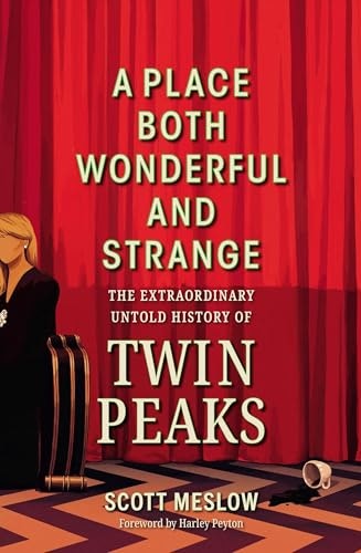A Place Both Wonderful and Strange: The Extraordinary Untold History of Twin Peaks: $17.31 A Place Both Wonderful and Strange: The Extraordinary Untold History of Twin Peaks: $17.31