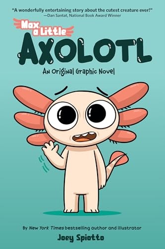 Max a Little Axolotl Graphic Novel: $24.65 Max a Little Axolotl Graphic Novel: $24.65