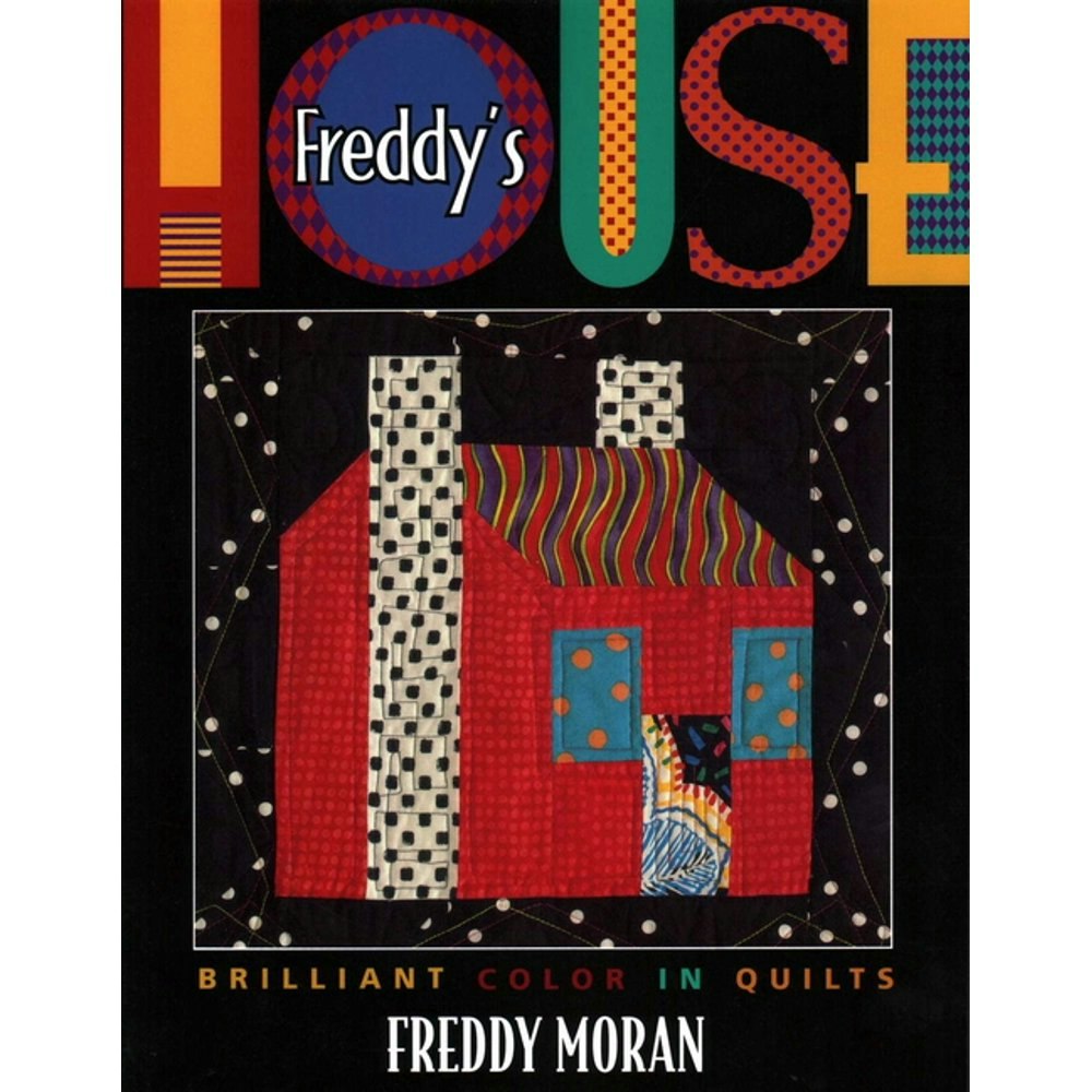 Freddy's House: Brilliant Color in Quilts: $23.99 Freddy's House: Brilliant Color in Quilts: $23.99