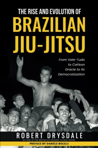The Rise and Evolution of Brazilian Jiu-Jitsu: $34.59 The Rise and Evolution of Brazilian Jiu-Jitsu: $34.59