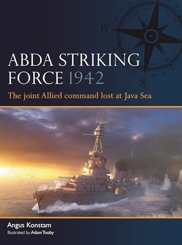 ABDA Striking Force 1942: The Joint Allied Command Lost at Java Sea: $19.99 ABDA Striking Force 1942: The Joint Allied Command Lost at Java Sea: $19.99
