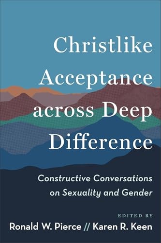 Christlike Acceptance across Deep Difference: Constructive Conversations on Sexuality and Gender: $17.59 Christlike Acceptance across Deep Difference: Constructive Conversations on Sexuality and Gender: $17.59