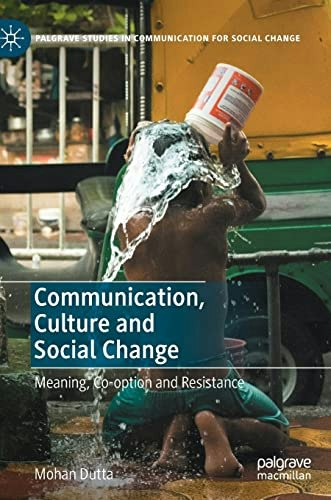 Communication, Culture and Social Change: Meaning, Co-option and Resistance: $33.66 Communication, Culture and Social Change: Meaning, Co-option and Resistance: $33.66