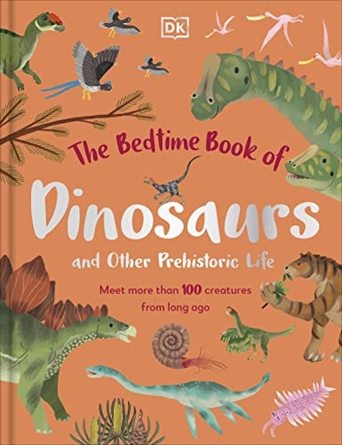 The Bedtime Book of Dinosaurs and Other Prehistoric Life: $11.14 The Bedtime Book of Dinosaurs and Other Prehistoric Life: $11.14