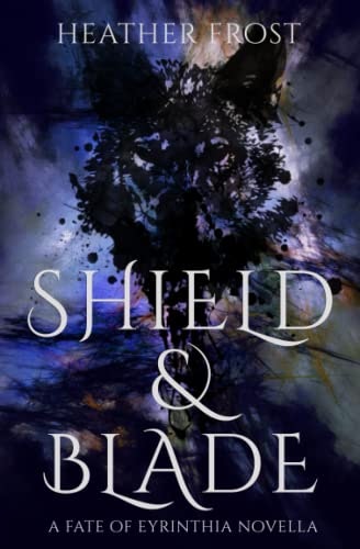 Shield and Blade: A Fate of Eyrinthia Novella: $12.16 Shield and Blade: A Fate of Eyrinthia Novella: $12.16