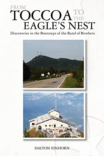 From Toccoa to the Eagle's Nest: Discoveries in the Bootsteps of the Band of Brothers: $18.62 From Toccoa to the Eagle's Nest: Discoveries in the Bootsteps of the Band of Brothers: $18.62